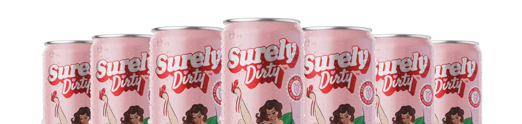Row of Surely Dirty cans displayed side by side.
